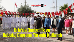 Urla’da Denizcilik ve Kabotaj Bayramı Törenle Kutlandı