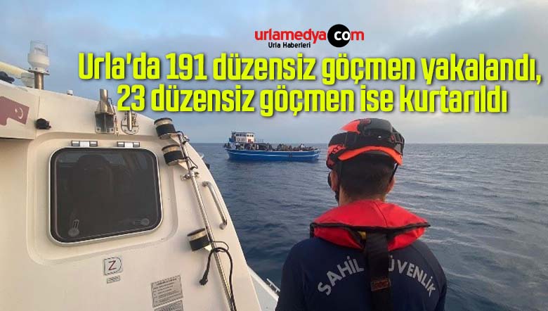 Urla’da 191 düzensiz göçmen yakalandı, 23 düzensiz göçmen ise kurtarıldı