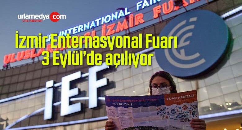 İzmir Enternasyonal Fuarı 3 Eylül’de açılıyor