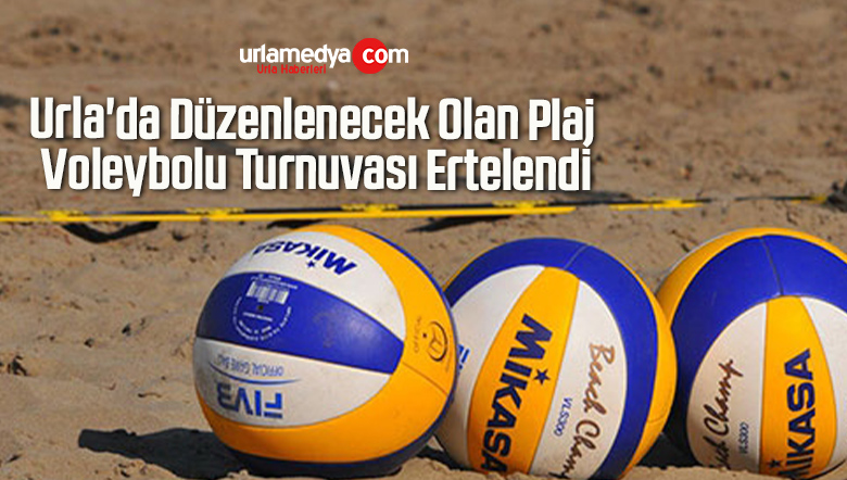 Urla’da Düzenlenecek Olan Plaj Voleybolu Turnuvası Ertelendi