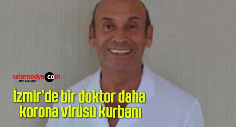 İzmir’de bir doktor daha korona virüsü kurbanı