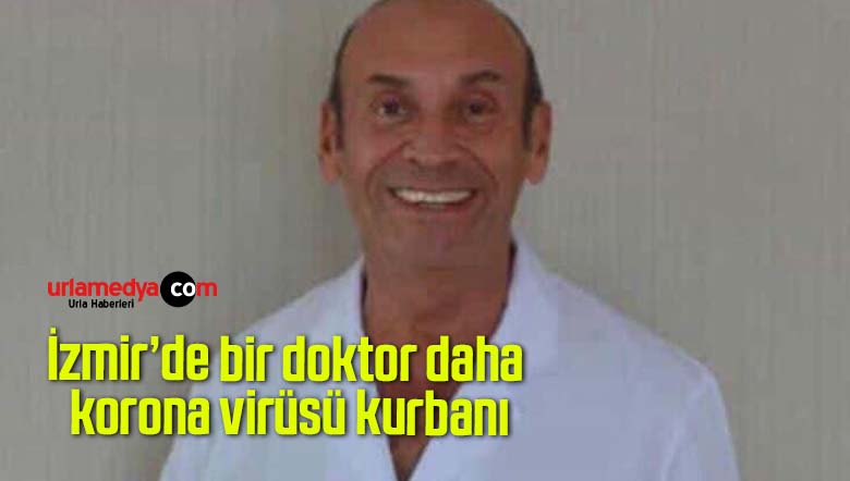 İzmir’de bir doktor daha korona virüsü kurbanı