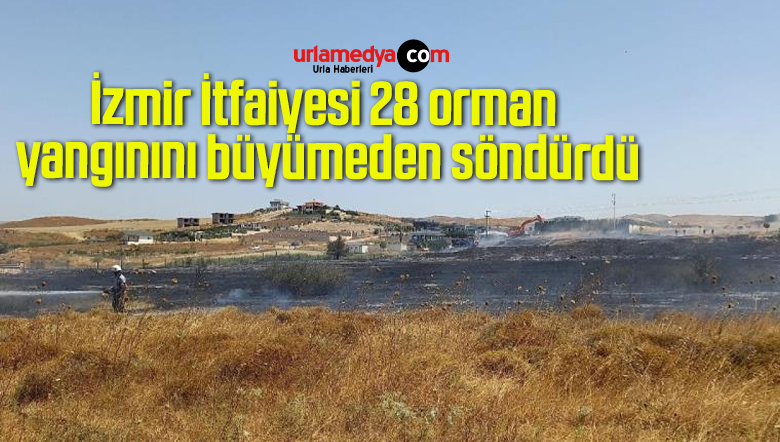 İzmir İtfaiyesi 28 orman yangınını büyümeden söndürdü
