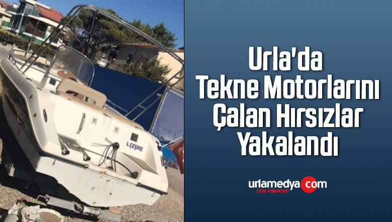Urla’da Tekne Motorlarını Çalan Hırsızlar Yakalandı