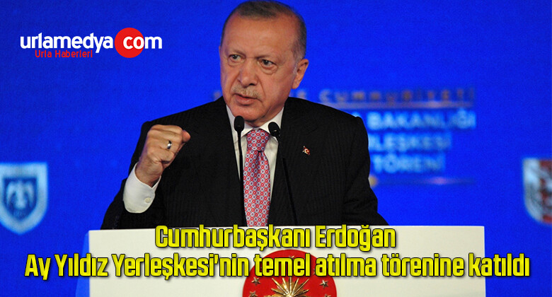 Cumhurbaşkanı Erdoğan, Ay Yıldız Yerleşkesi’nin temel atılma törenine katıldı