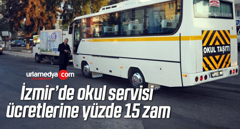İzmir’de okul servisi ücretlerine yüzde 15 zam
