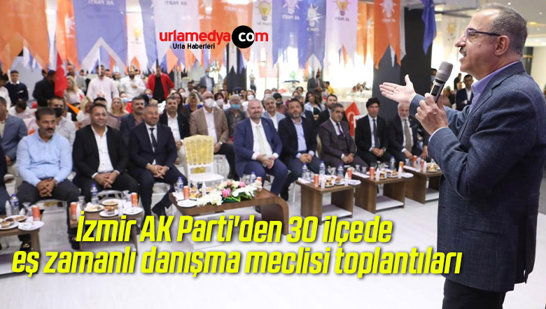İzmir AK Parti’den 30 ilçede eş zamanlı danışma meclisi toplantıları