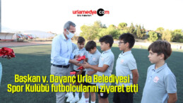 Başkan v. Dayanç Urla Belediyesi Spor Kulübü futbolcularını ziyaret etti