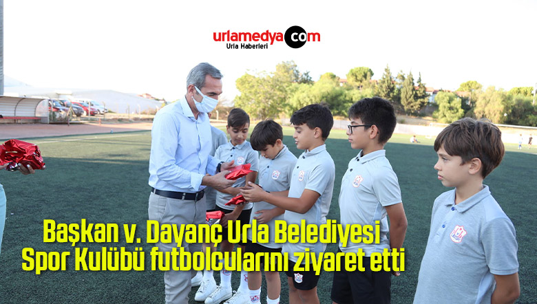Başkan v. Dayanç Urla Belediyesi Spor Kulübü futbolcularını ziyaret etti