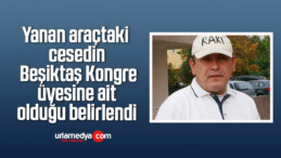Yanan araçtaki cesedin Beşiktaş Kongre üyesine ait olduğu belirlendi