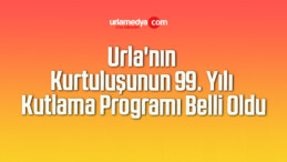 Urla’nın Kurtuluşunun 99. Yılı Kutlama Programı Belli Oldu