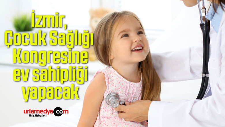 İzmir, Çocuk Sağlığı Kongresine ev sahipliği yapacak