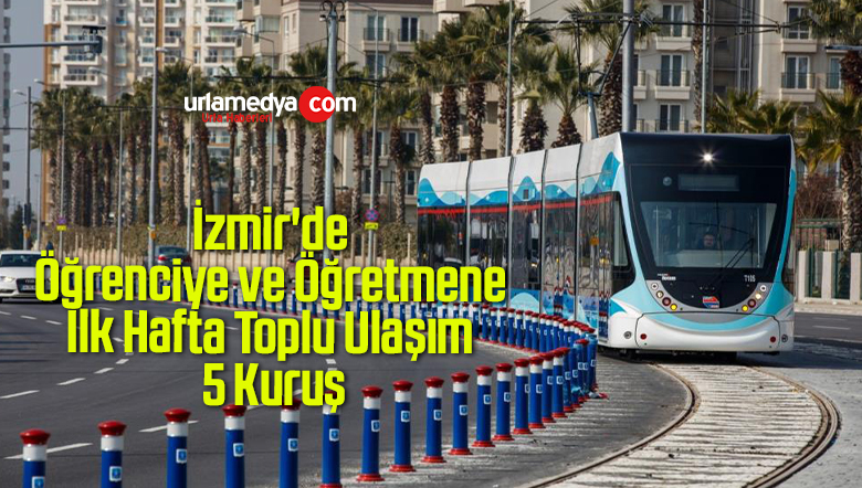 İzmir’de Öğrenciye ve Öğretmene İlk Hafta Toplu Ulaşım 5 Kuruş
