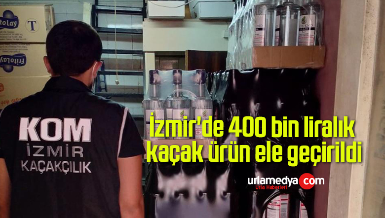 İzmir’de 400 bin liralık kaçak ürün ele geçirildi