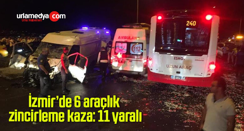 İzmir’de 6 araçlık zincirleme kaza: 11 yaralı