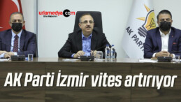 AK Parti İzmir vites artırıyor