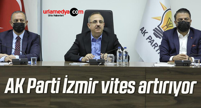 AK Parti İzmir vites artırıyor