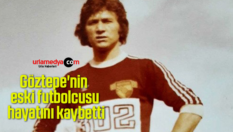 Göztepe’nin eski futbolcusu hayatını kaybetti