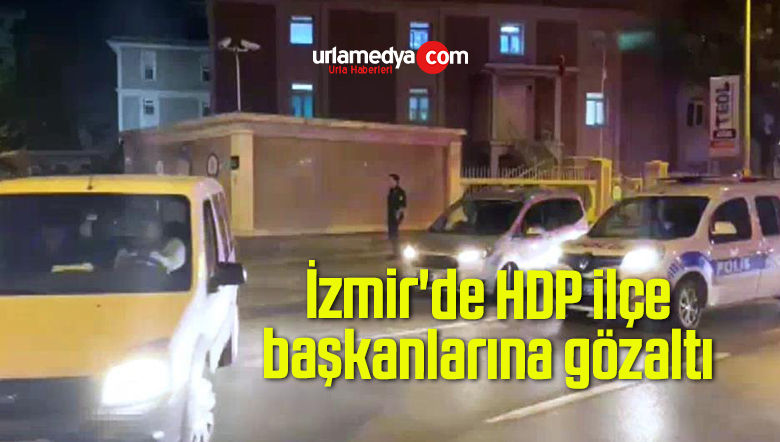 İzmir’de HDP ilçe başkanlarına gözaltı