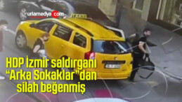 HDP İzmir saldırganı “Arka Sokaklar”dan silah beğenmiş