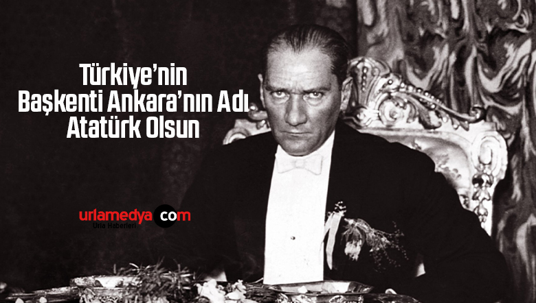 Çok iyi fikir değil mi? Ankara’nın adı Atatürk olsun