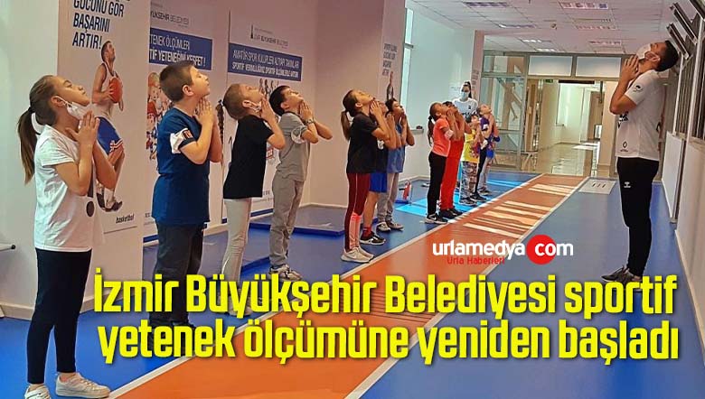 İzmir Büyükşehir Belediyesi sportif yetenek ölçümüne yeniden başladı