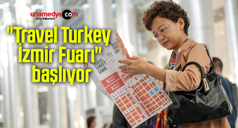“Travel Turkey İzmir Fuarı” başlıyor