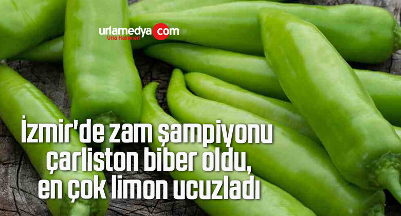 İzmir’de zam şampiyonu çarliston biber oldu, en çok limon ucuzladı