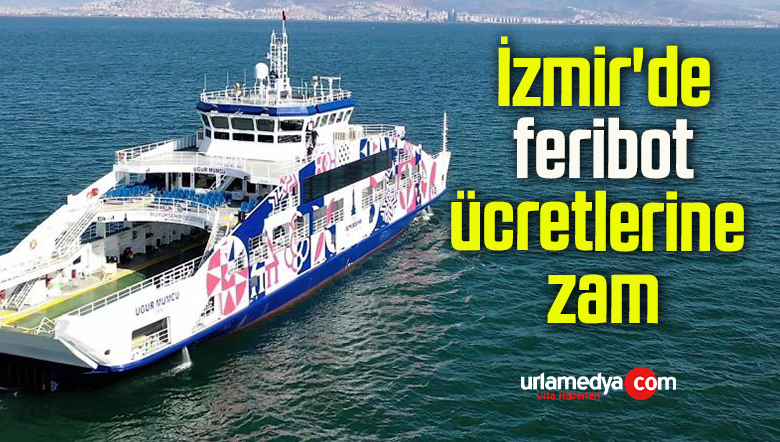 İzmir’de feribot ücretlerine zam