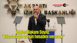 İçişleri Bakanı Soylu: “Kılıçdaroğlu bunun hesabını verecek”