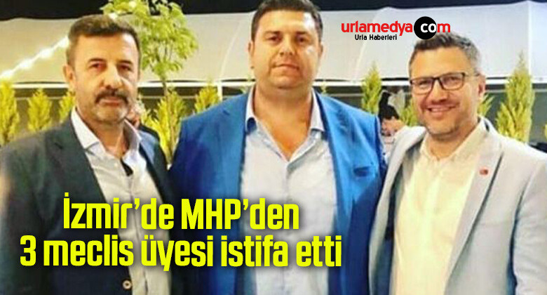İzmir’de MHP’den 3 meclis üyesi istifa etti