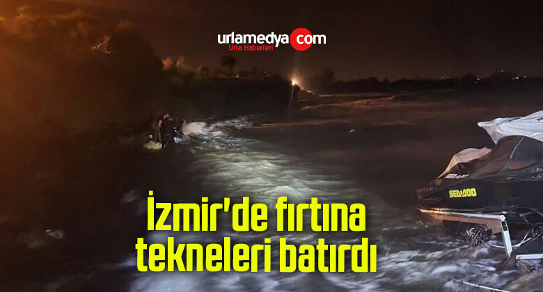İzmir’de fırtına tekneleri batırdı
