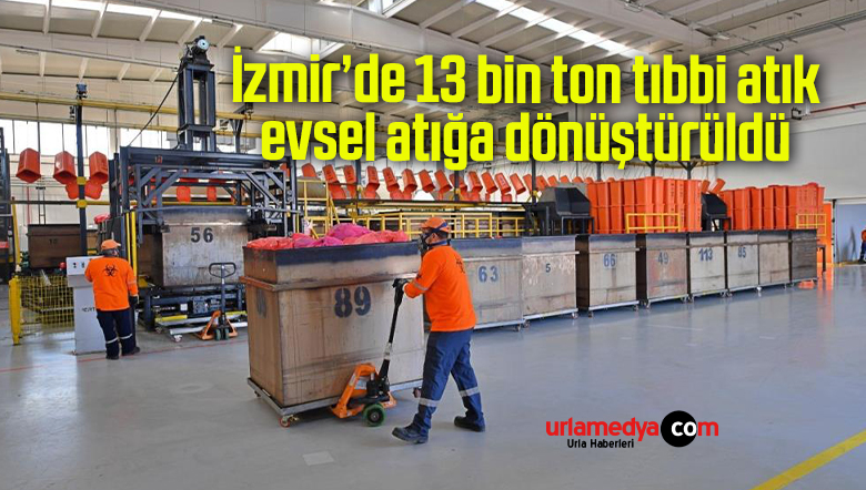 İzmir’de 13 bin ton tıbbi atık evsel atığa dönüştürüldü
