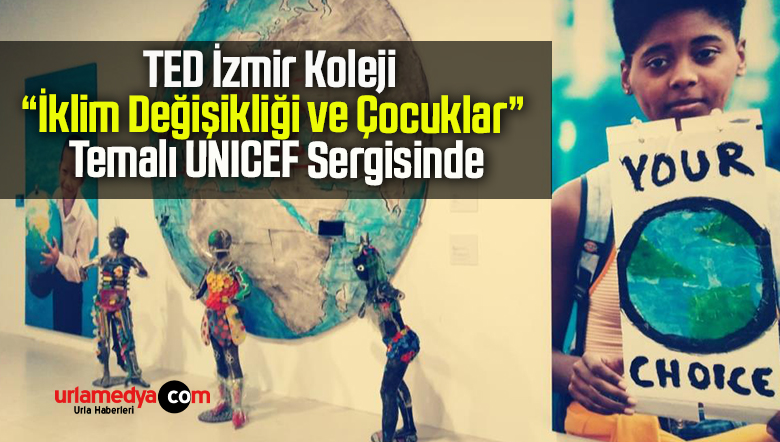 TED İzmir Koleji “İklim Değişikliği ve Çocuklar” Temalı UNICEF Sergisinde