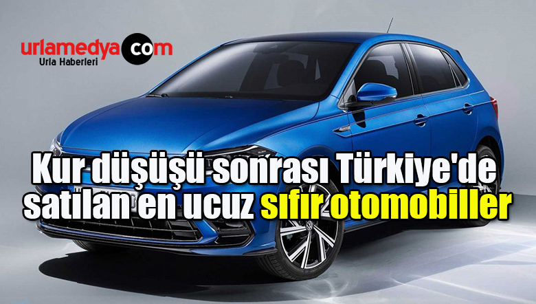 Kur düşüşü sonrası Türkiye’de satılan en ucuz sıfır otomobiller