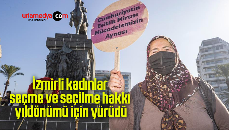 İzmirli kadınlar seçme ve seçilme hakkı yıldönümü için yürüdü