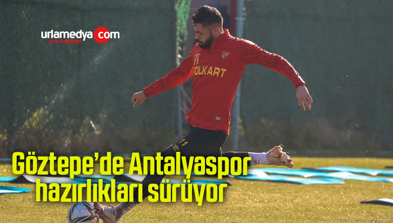 Göztepe’de Antalyaspor hazırlıkları sürüyor