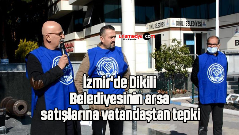 İzmir’de Dikili Belediyesinin arsa satışlarına vatandaştan tepki