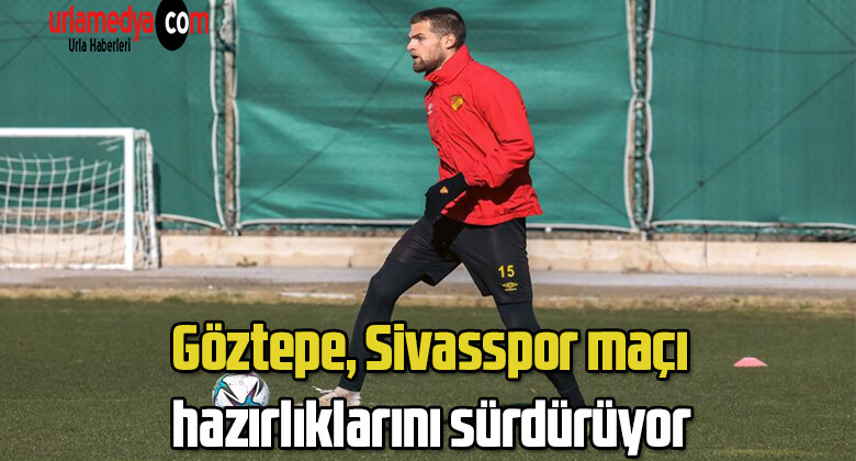 Göztepe, Sivasspor maçı hazırlıklarını sürdürüyor