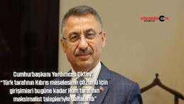 Cumhurbaşkanı Yardımcısı Oktay: “Türk tarafının Kıbrıs meselesinin çözümü için girişimleri bugüne kadar Rum tarafının maksimalist talepleriyle baltalandı”