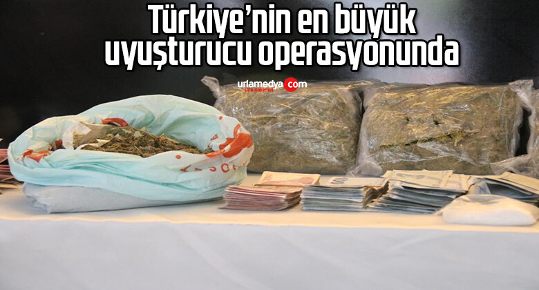 Türkiye’nin en büyük uyuşturucu operasyonunda