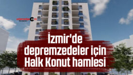 İzmir’de depremzedeler için Halk Konut hamlesi