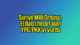 Suriye Milli Ordusu, El Bab’ı hedef alan YPG/PKK’yı vurdu