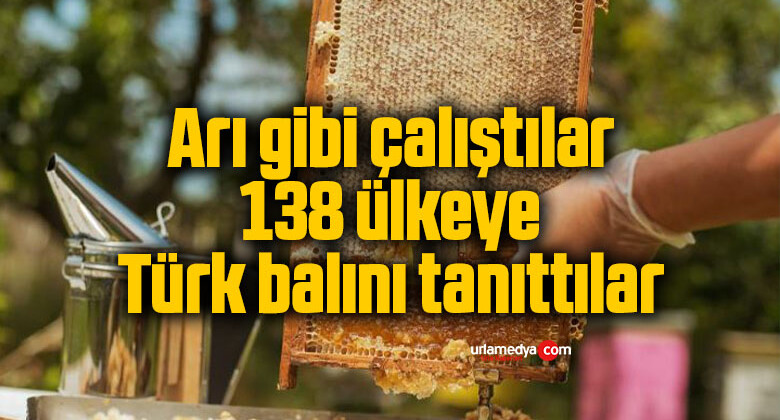 Arı gibi çalıştılar, 138 ülkeye Türk balını tanıttılar