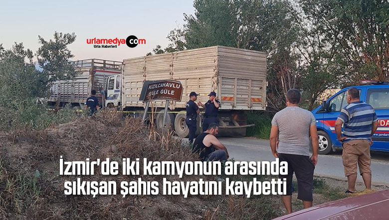 İzmir’de iki kamyonun arasında sıkışan şahıs hayatını kaybetti