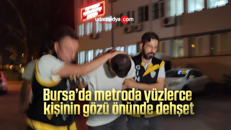 Bursa’da metroda yüzlerce kişinin gözü önünde dehşet