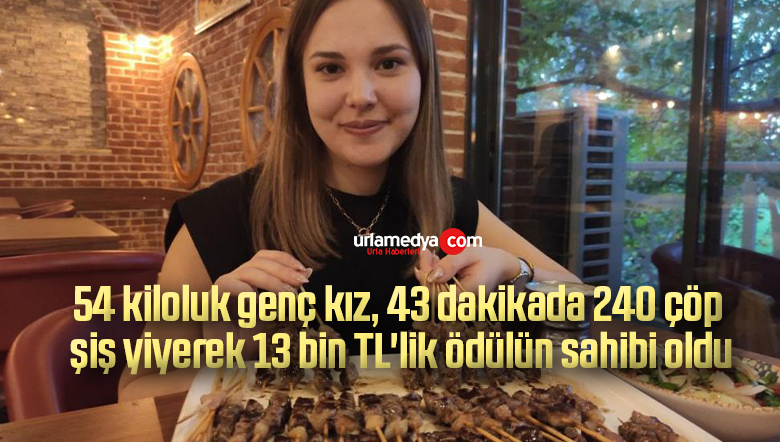 54 kiloluk genç kız, 43 dakikada 240 çöp şiş yiyerek 13 bin TL’lik ödülün sahibi oldu