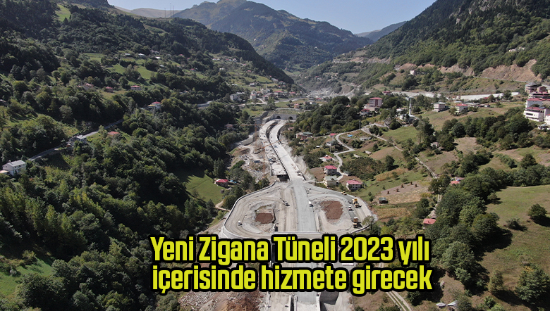 Yeni Zigana Tüneli 2023 yılı içerisinde hizmete girecek