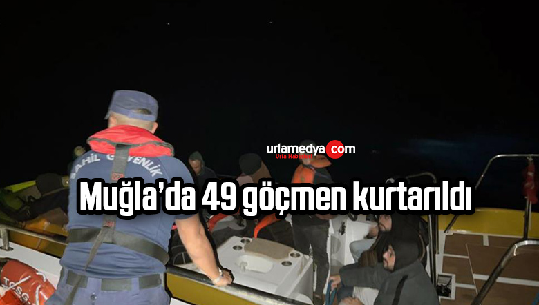 Muğla’da 49 göçmen kurtarıldı