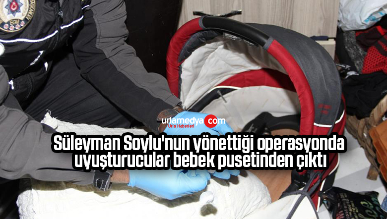 Süleyman Soylu’nun yönettiği operasyonda uyuşturucular bebek pusetinden çıktı